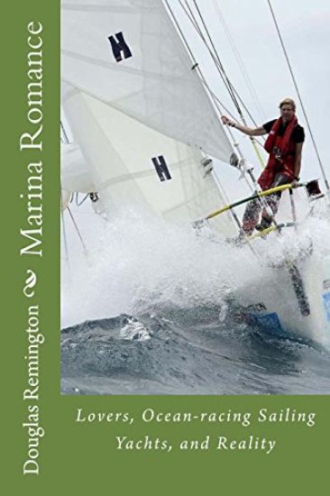Marina Romance: Lovers, Ocean-racing Sailing Yachts, and Reality