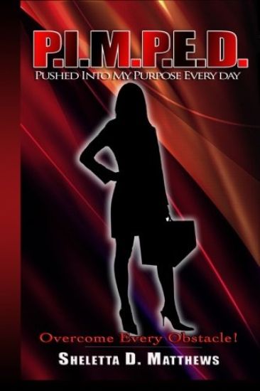 P.I.M.P.E.D.: Pushed Into My Purpose Everyday