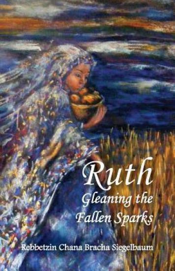 Ruth: Gleaning the Fallen Sparks