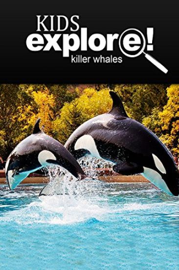 Killer Whales - Kids Explore: Animal books nonfiction - books ages 5-6