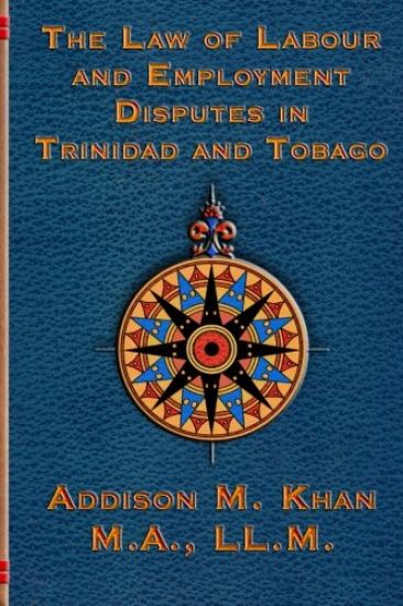 The Law of Labour and Employment Disputes in Trinidad and Tobago