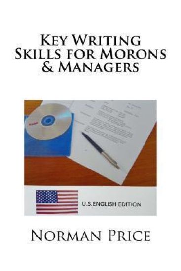 Key Writing Skills for Morons & Managers: U.S. English Edition