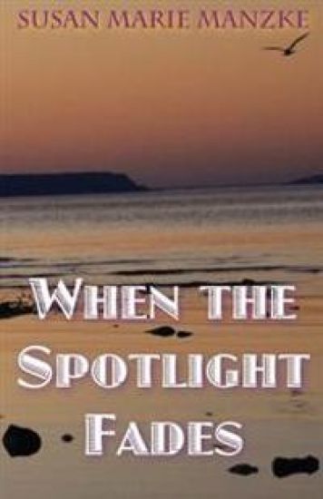 When the Spotlight Fades: a romance novel