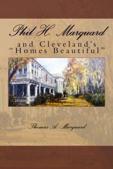 Phil H. Marquard: and Cleveland's "Homes Beautiful"