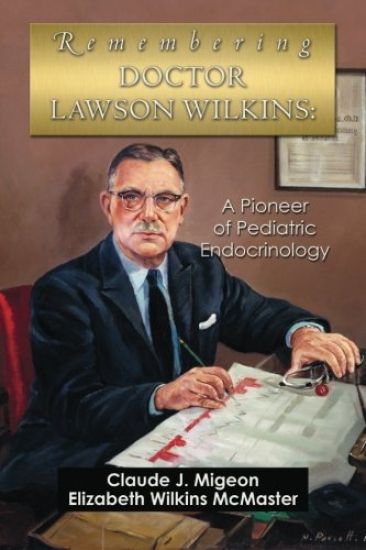 Remembering Doctor Lawson Wilkins: A Pioneer of Pediatric Endocrinology
