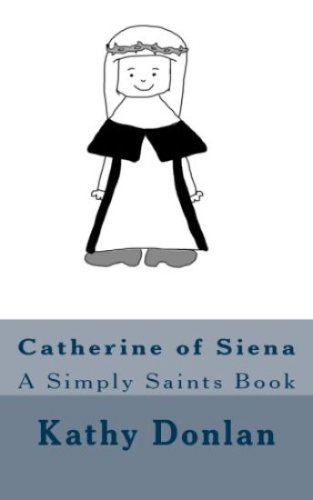 Catherine of Siena: A Simply Saints Book