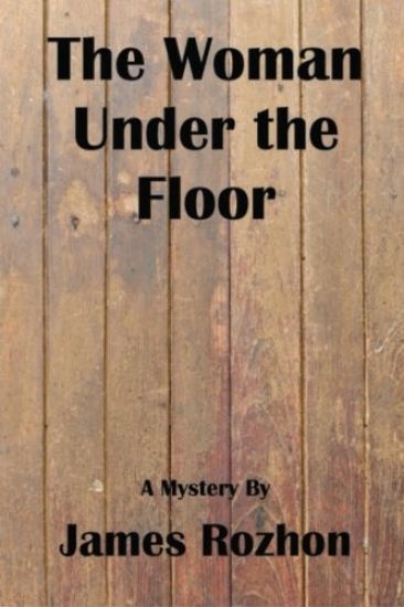 The Woman Under The Floor: A Jeff Harris Mystery