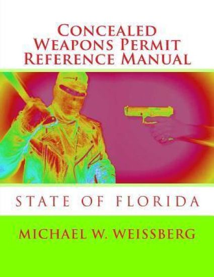 Concealed Weapons Permit Reference Manual: State of Florida