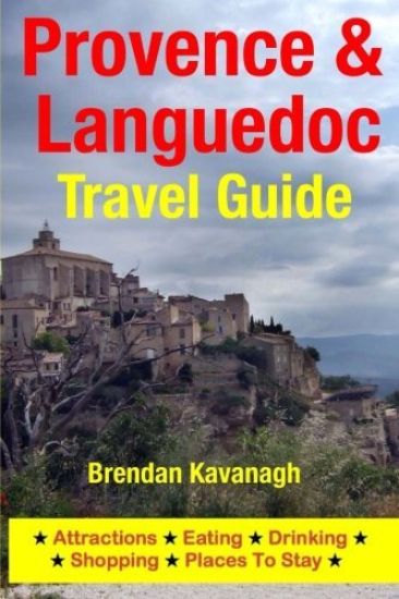 Provence & Languedoc Travel Guide - Attractions, Eating, Drinking, Shopping & Places To Stay