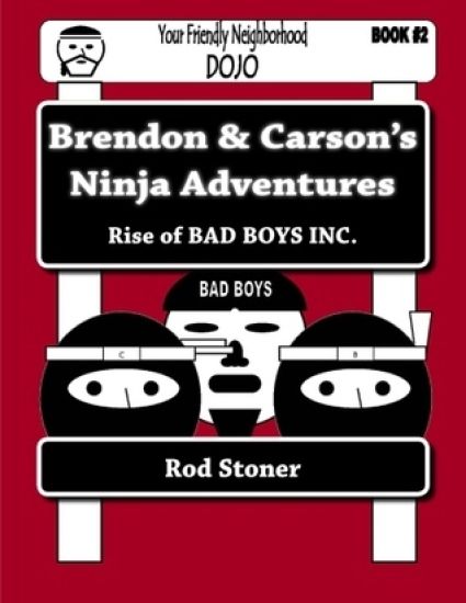 Brendon & Carson's Ninja Adventures: Rise of BAD BOYS INC.