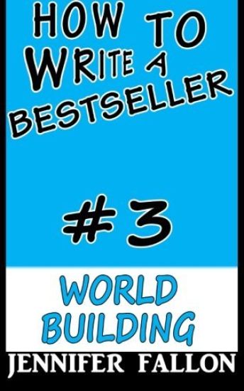 How To Write a Bestseller: World Building