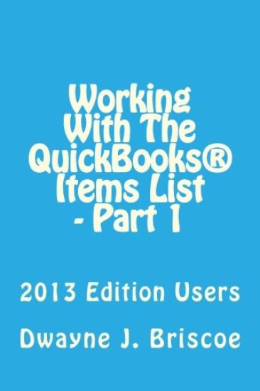 Working With Your QuickBooks(R) Items List - Part 1: 2013 Edition Users