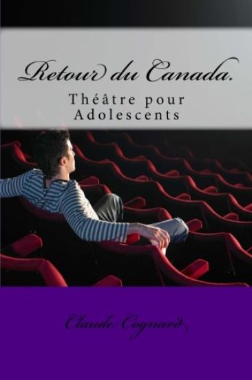 Retour du Canada.: Théâtre pour Adolescents