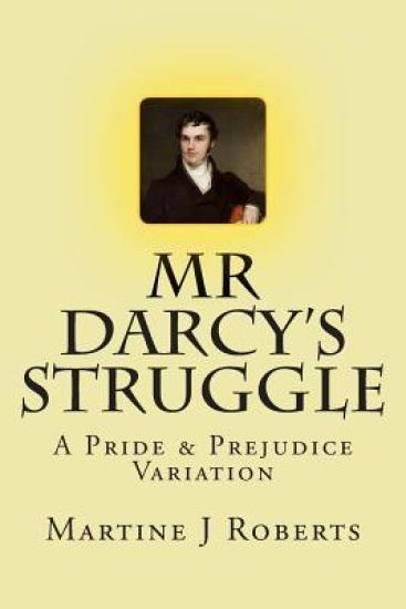 Mr Darcy's Struggle: A Pride & Prejudice Variation