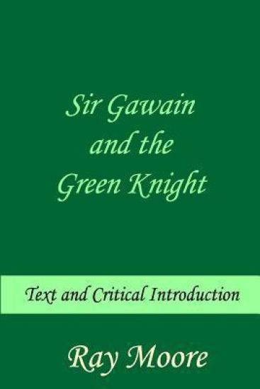 Sir Gawain and the Green Knight: Text and Critical Introduction
