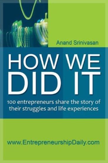 How We Did It: 100 entrepreneurs share the story of their struggles and life experiences