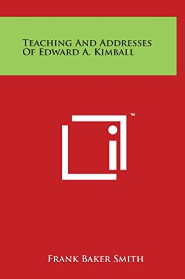 Teaching and Addresses of Edward A. Kimball
