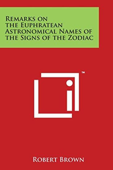 Remarks on the Euphratean Astronomical Names of the Signs of the Zodiac