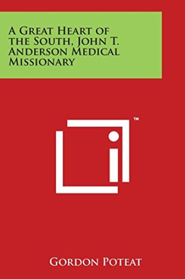 A Great Heart of the South, John T. Anderson Medical Missionary