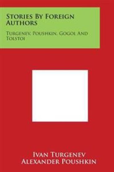 Stories by Foreign Authors: Turgenev, Poushkin, Gogol and Tolstoi