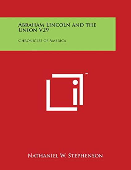 Abraham Lincoln and the Union V29: Chronicles of America