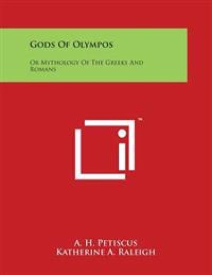 Gods of Olympos: Or Mythology of the Greeks and Romans