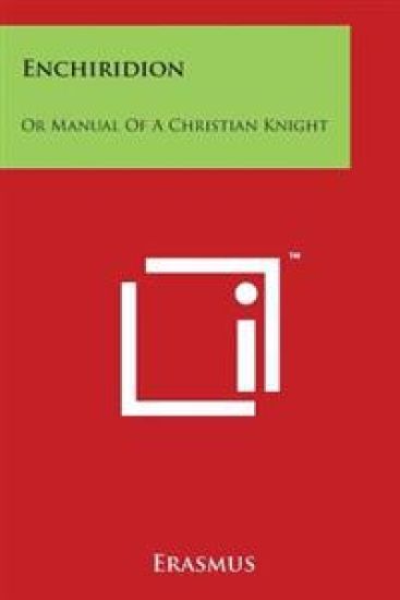 Enchiridion: Or Manual of a Christian Knight