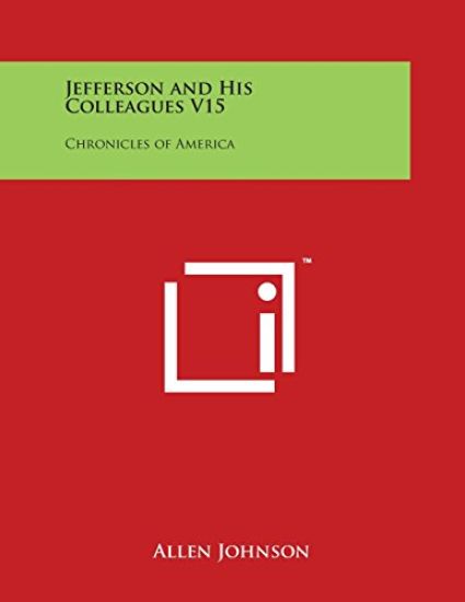 Jefferson and His Colleagues V15: Chronicles of America