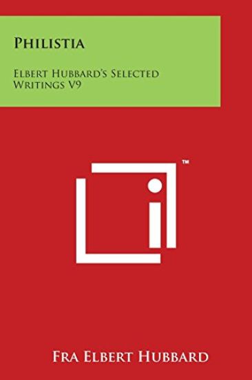 Philistia: Elbert Hubbard's Selected Writings V9