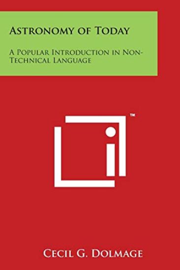Astronomy of Today: A Popular Introduction in Non-Technical Language