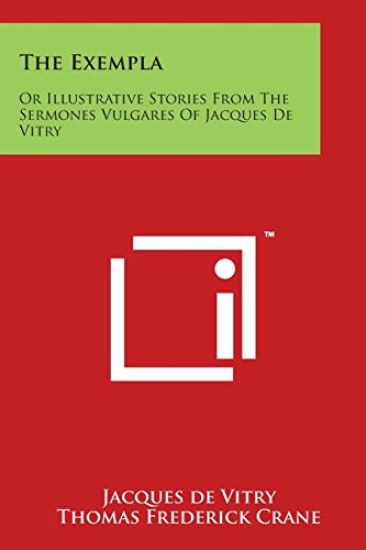 The Exempla: Or Illustrative Stories From The Sermones Vulgares Of Jacques De Vitry