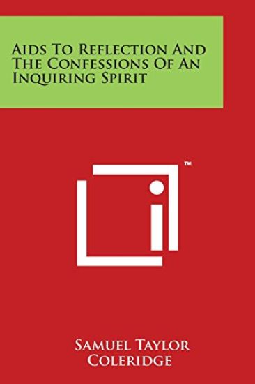 Aids To Reflection And The Confessions Of An Inquiring Spirit