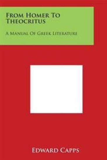 From Homer To Theocritus: A Manual Of Greek Literature