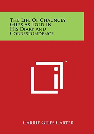 The Life of Chauncey Giles as Told in His Diary and Correspondence
