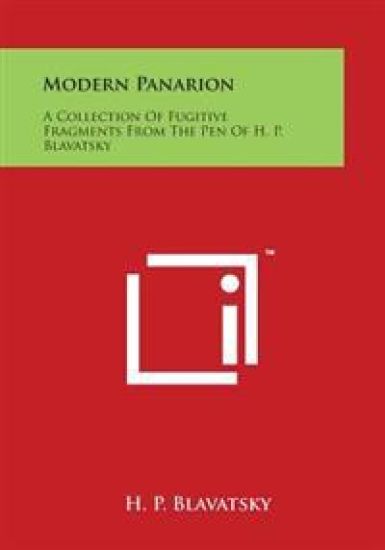 Modern Panarion: A Collection of Fugitive Fragments from the Pen of H. P. Blavatsky