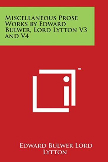 Miscellaneous Prose Works by Edward Bulwer, Lord Lytton V3 and V4