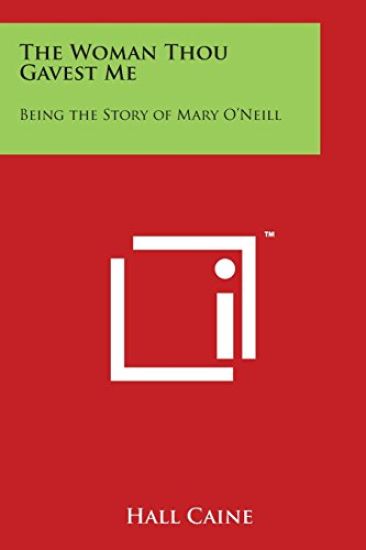 The Woman Thou Gavest Me: Being the Story of Mary O'Neill