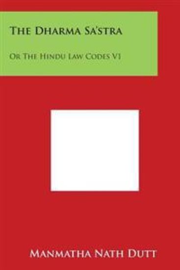 The Dharma Sa'stra: Or the Hindu Law Codes V1