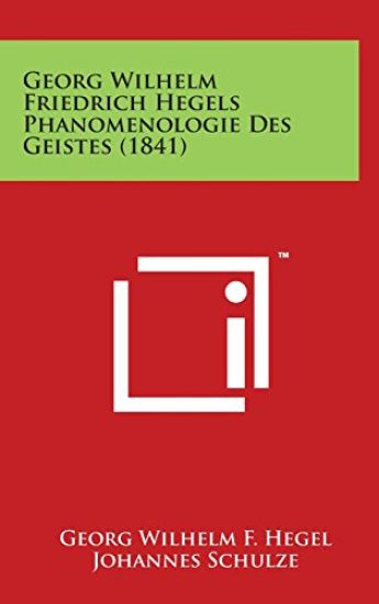 Georg Wilhelm Friedrich Hegels Phanomenologie Des Geistes (1841)