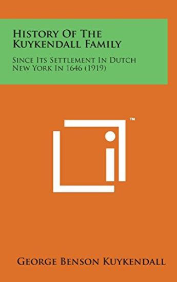 History of the Kuykendall Family: Since Its Settlement in Dutch New York in 1646 (1919)