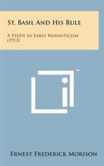 St. Basil and His Rule: A Study in Early Monasticism (1912)