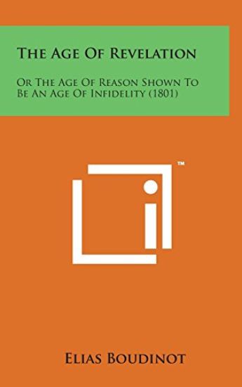 The Age of Revelation: Or the Age of Reason Shown to Be an Age of Infidelity (1801)