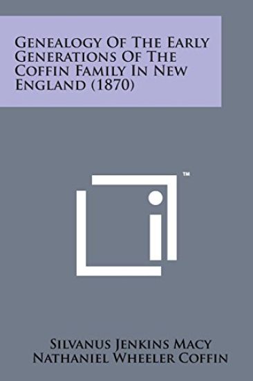 Genealogy of the Early Generations of the Coffin Family in New England (1870)