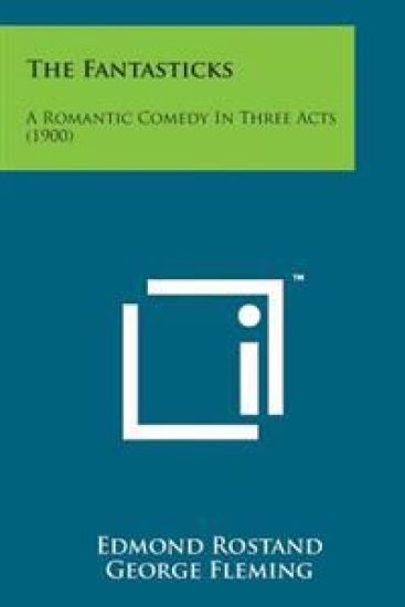 The Fantasticks: A Romantic Comedy in Three Acts (1900)
