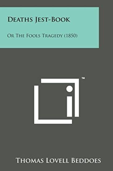 Deaths Jest-Book: Or the Fools Tragedy (1850)