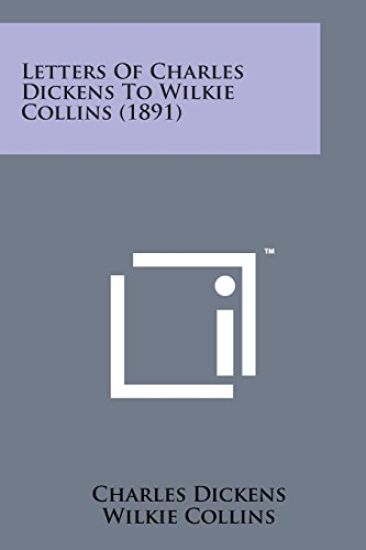Letters of Charles Dickens to Wilkie Collins (1891)