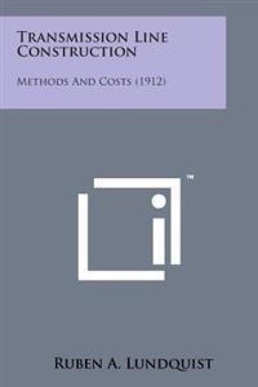 Transmission Line Construction: Methods and Costs (1912)