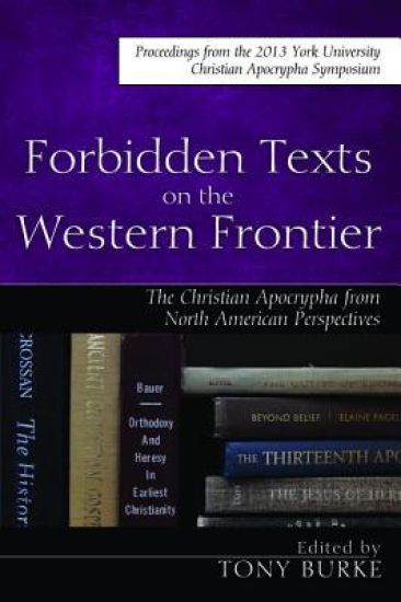 Forbidden Texts on the Western Frontier: The Christian Apocrypha in North American Perspectives