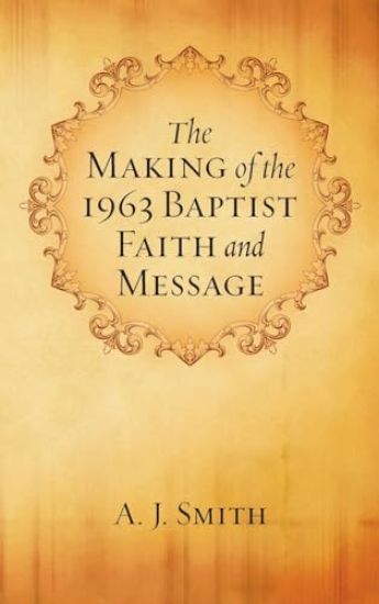 The Making of the 1963 Baptist Faith and Message