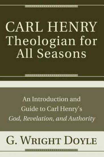 Carl Henry--Theologian for All Seasons